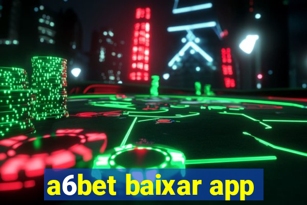 a6bet baixar app